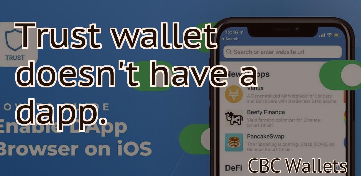 Trust wallet doesn't have a dapp.
