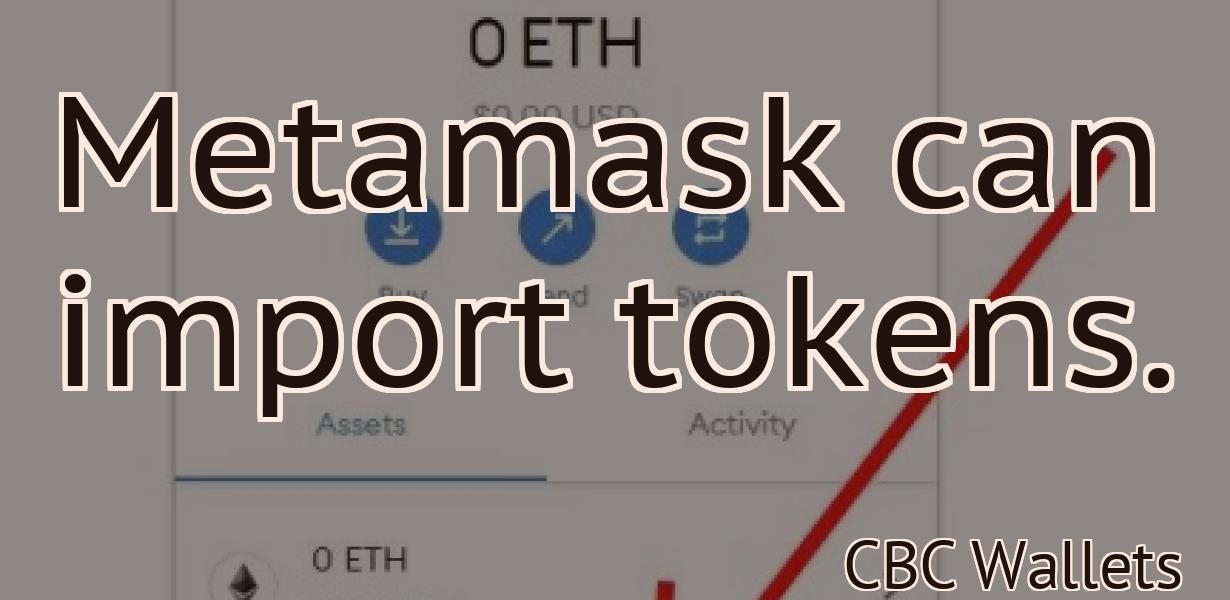 Metamask can import tokens.