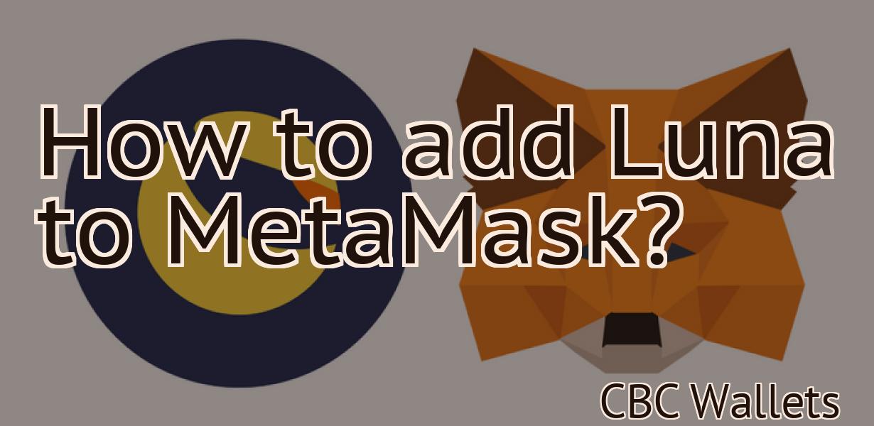 How to add Luna to MetaMask?
