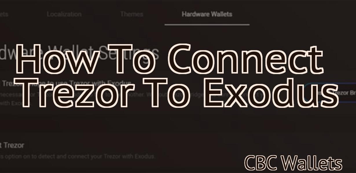 How To Connect Trezor To Exodus