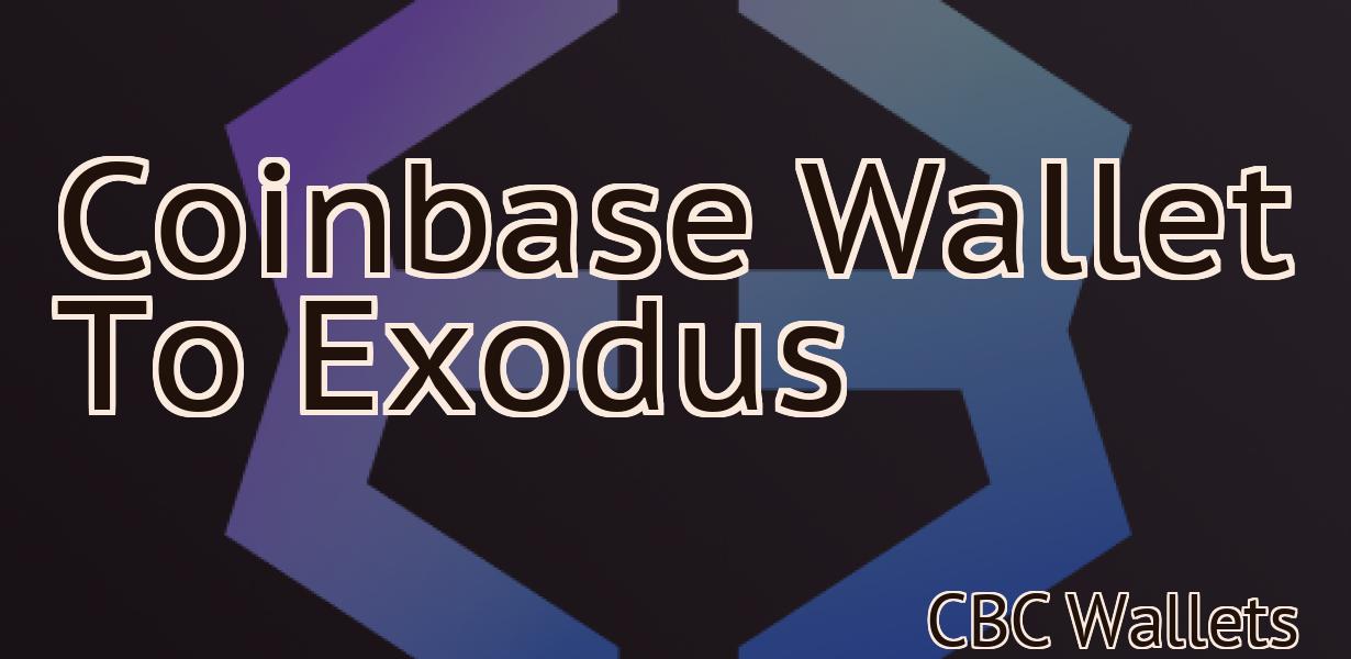Coinbase Wallet To Exodus