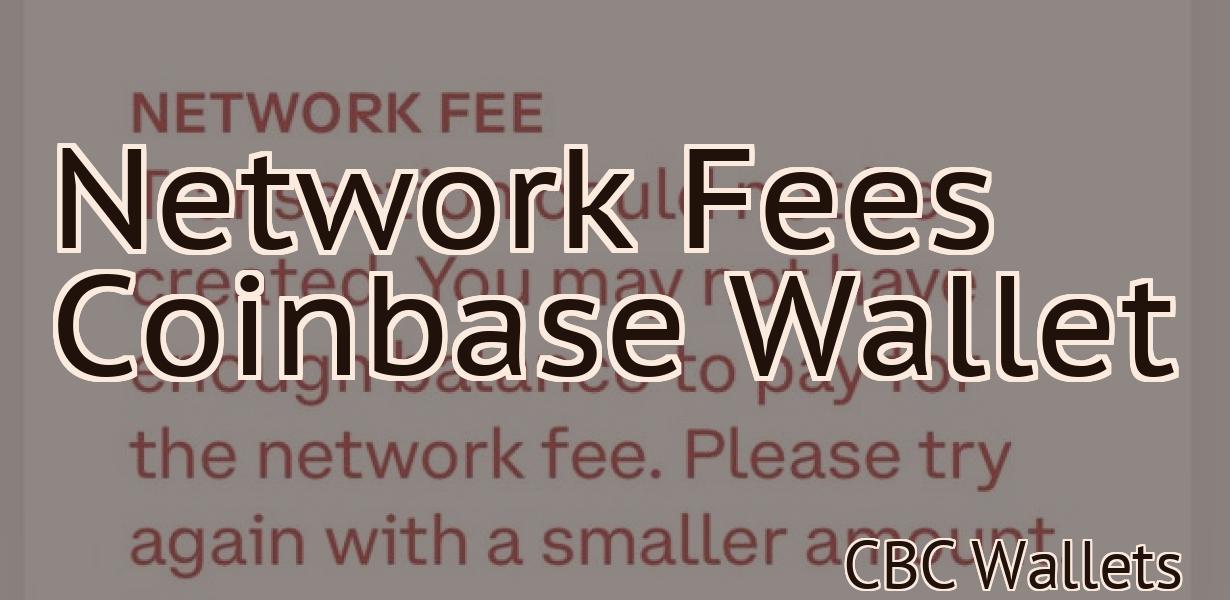 Network Fees Coinbase Wallet
