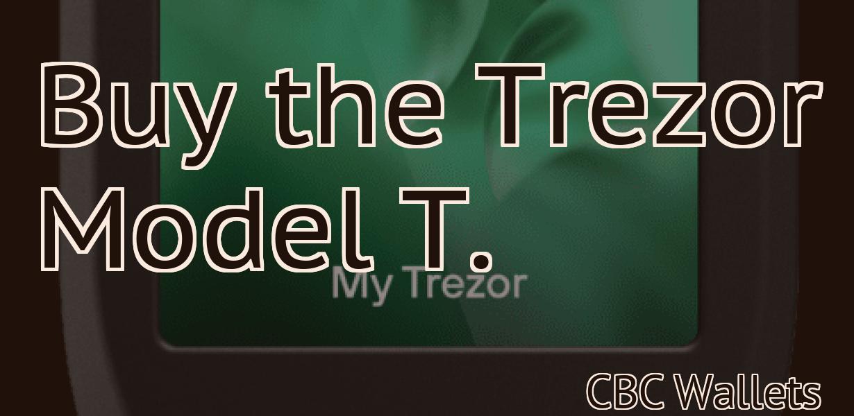 Buy the Trezor Model T.