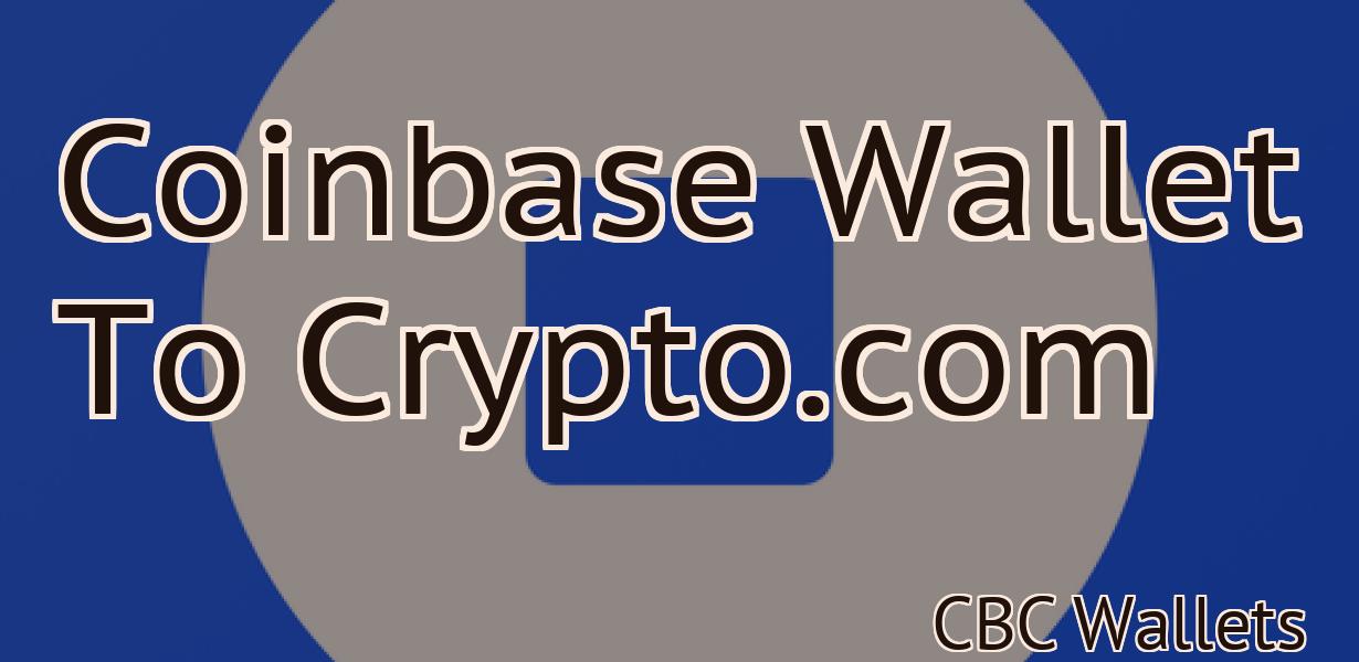 Coinbase Wallet To Crypto.com