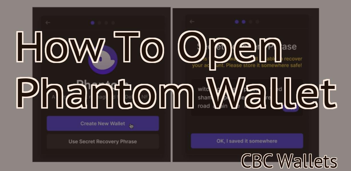 How To Open Phantom Wallet