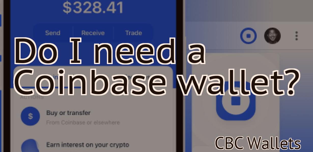 Do I need a Coinbase wallet?