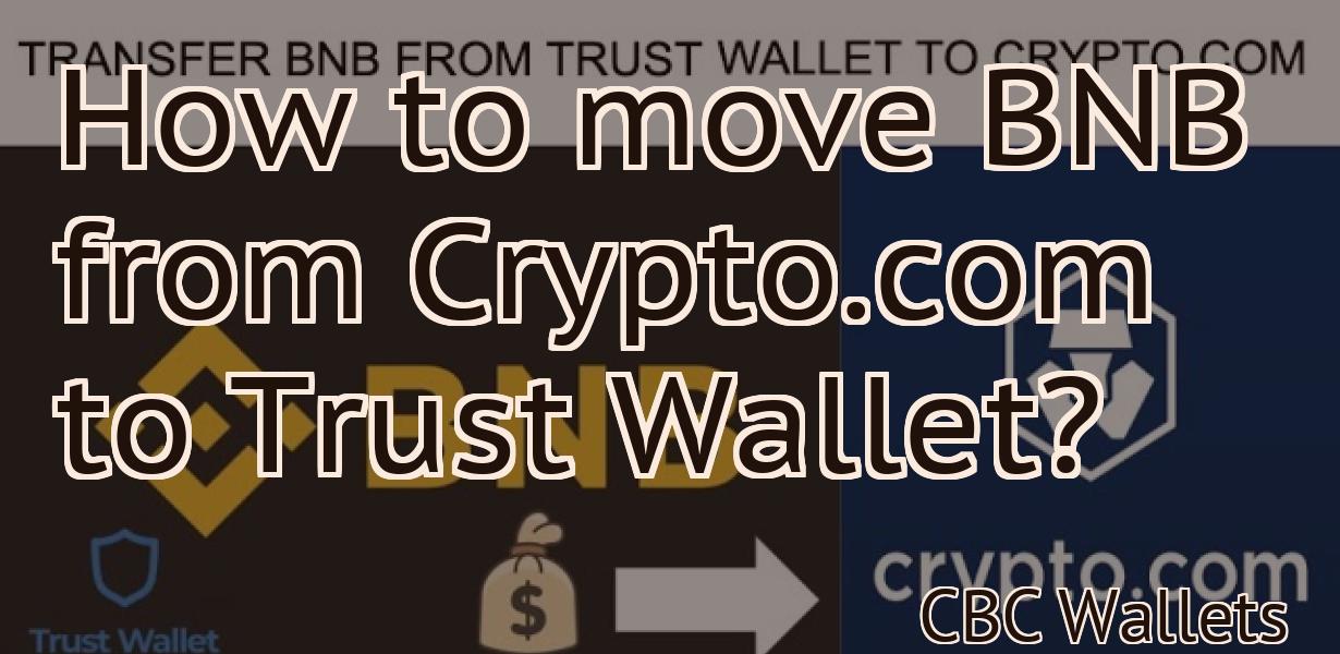 How to move BNB from Crypto.com to Trust Wallet?
