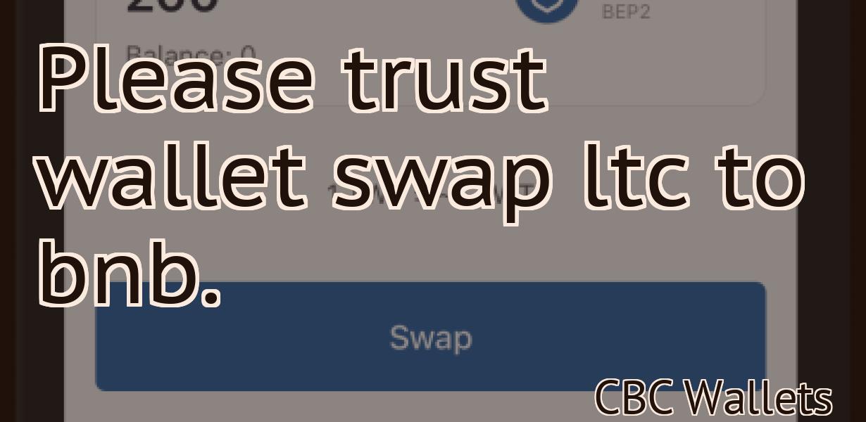 Please trust wallet swap ltc to bnb.