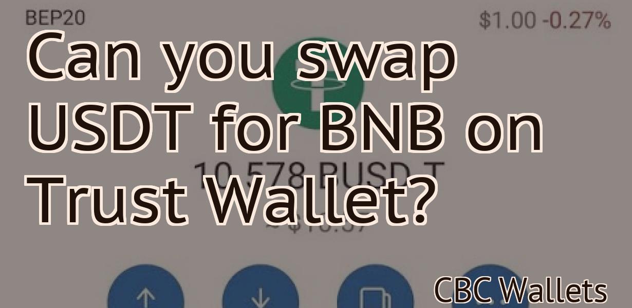 Can you swap USDT for BNB on Trust Wallet?