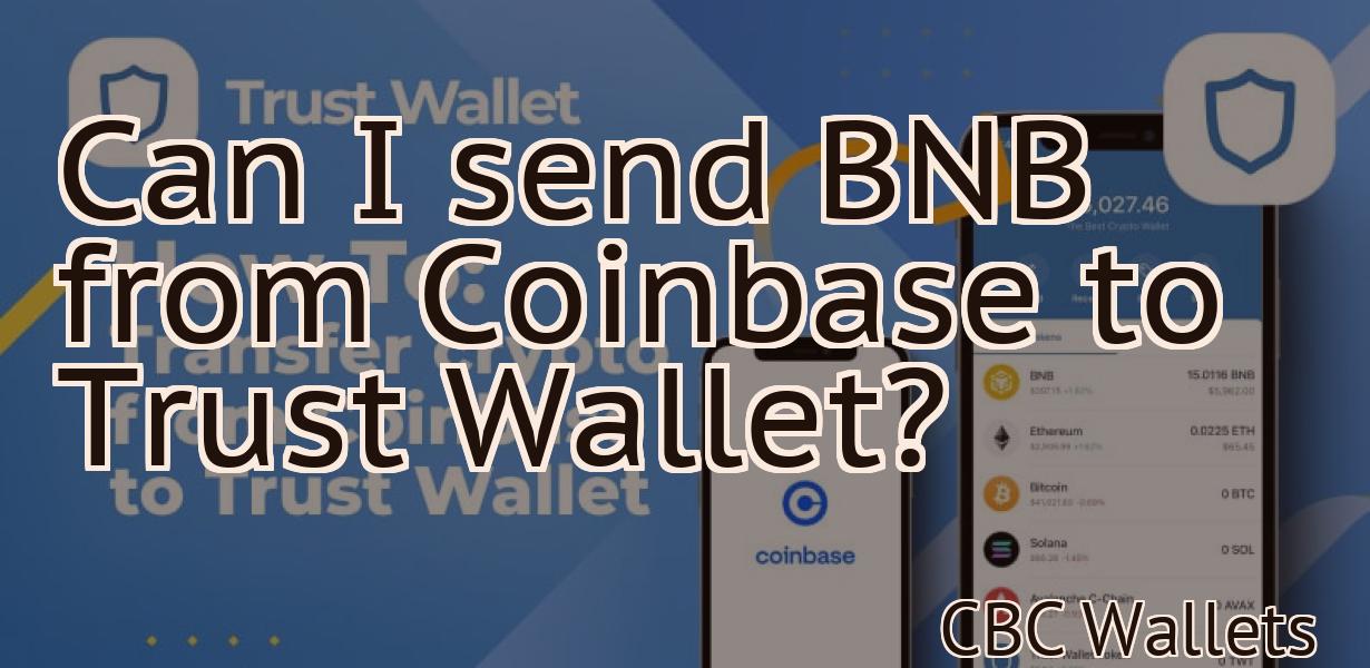 Can I send BNB from Coinbase to Trust Wallet?