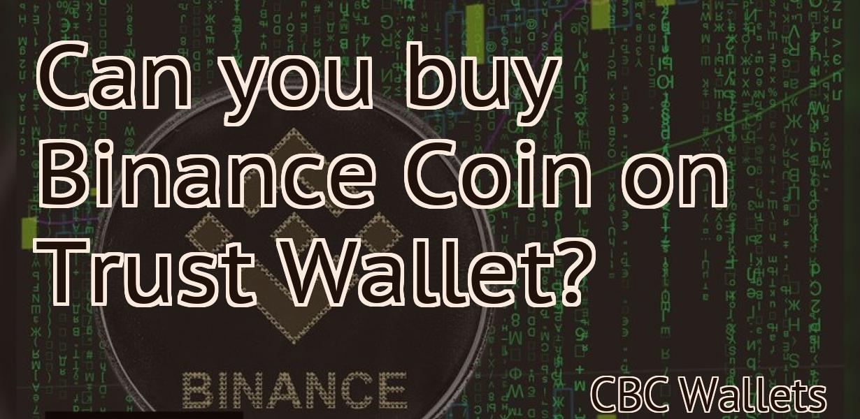 Can you buy Binance Coin on Trust Wallet?