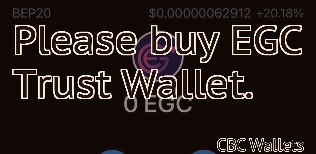 Please buy EGC Trust Wallet.