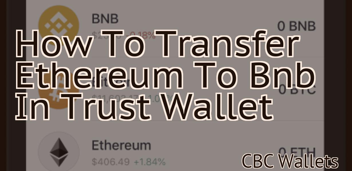 How To Transfer Ethereum To Bnb In Trust Wallet