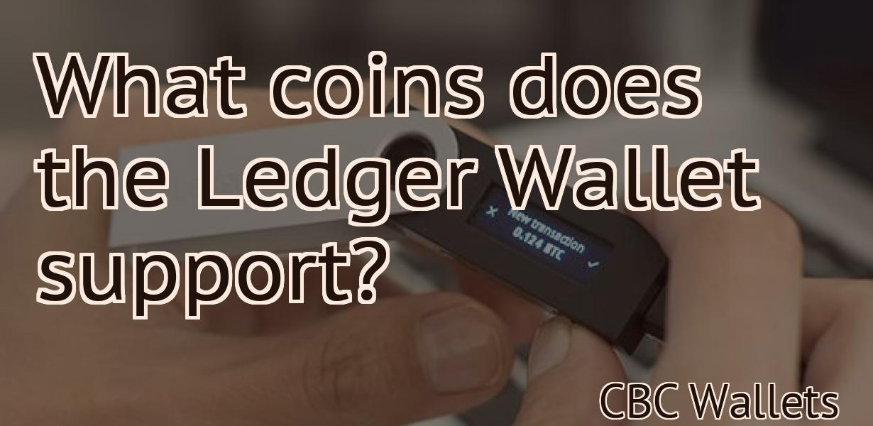 What coins does the Ledger Wallet support?