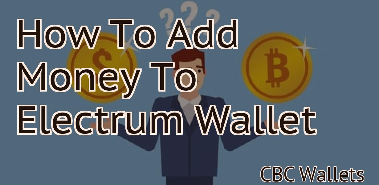 How To Add Money To Electrum Wallet