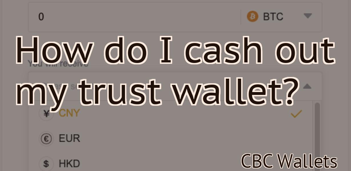 How do I cash out my trust wallet?