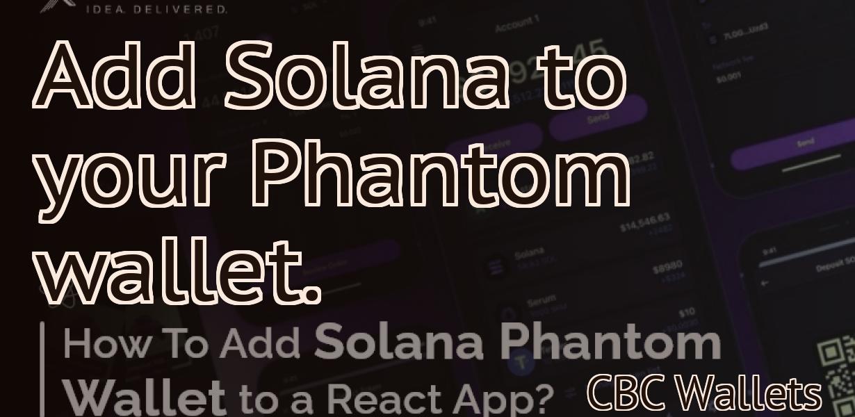 Add Solana to your Phantom wallet.