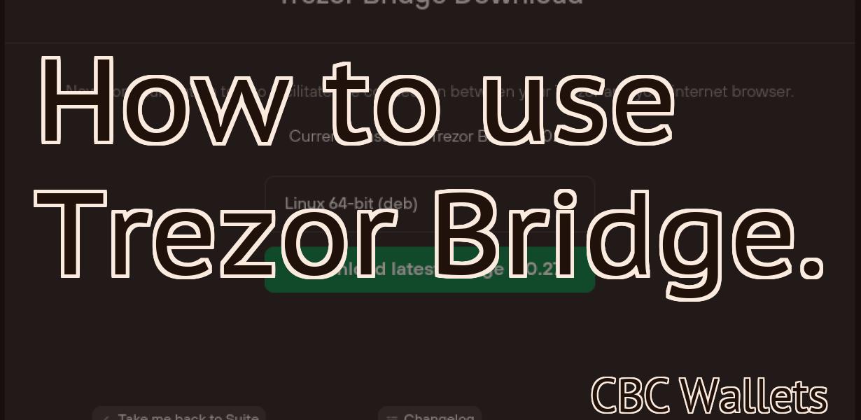 How to use Trezor Bridge.