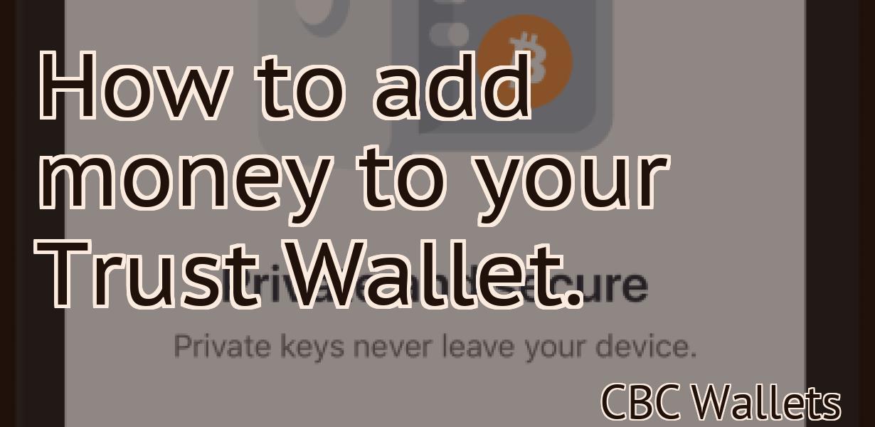How to add money to your Trust Wallet.