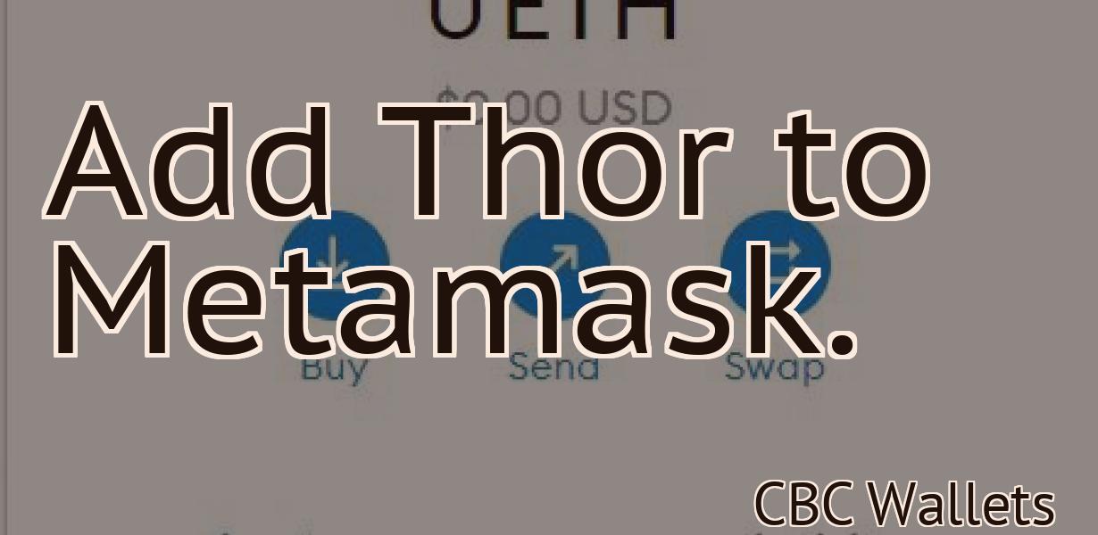 Add Thor to Metamask.