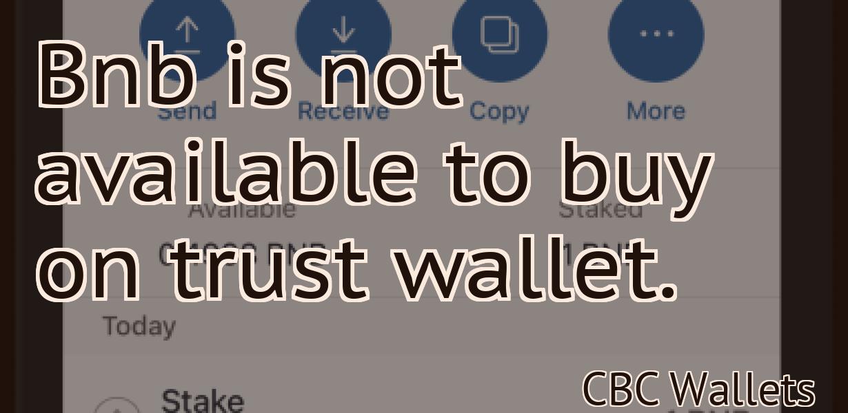 Bnb is not available to buy on trust wallet.