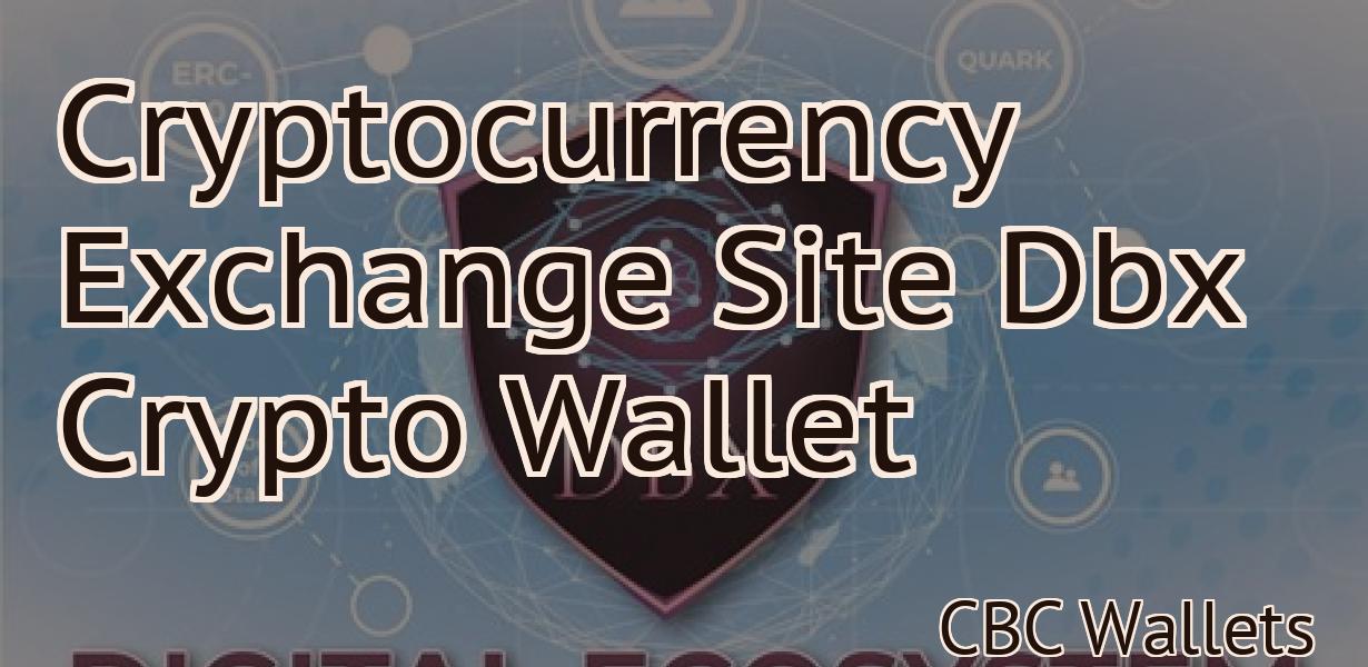 Cryptocurrency Exchange Site Dbx Crypto Wallet