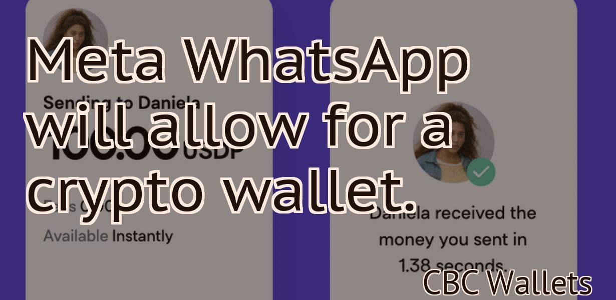 Meta WhatsApp will allow for a crypto wallet.