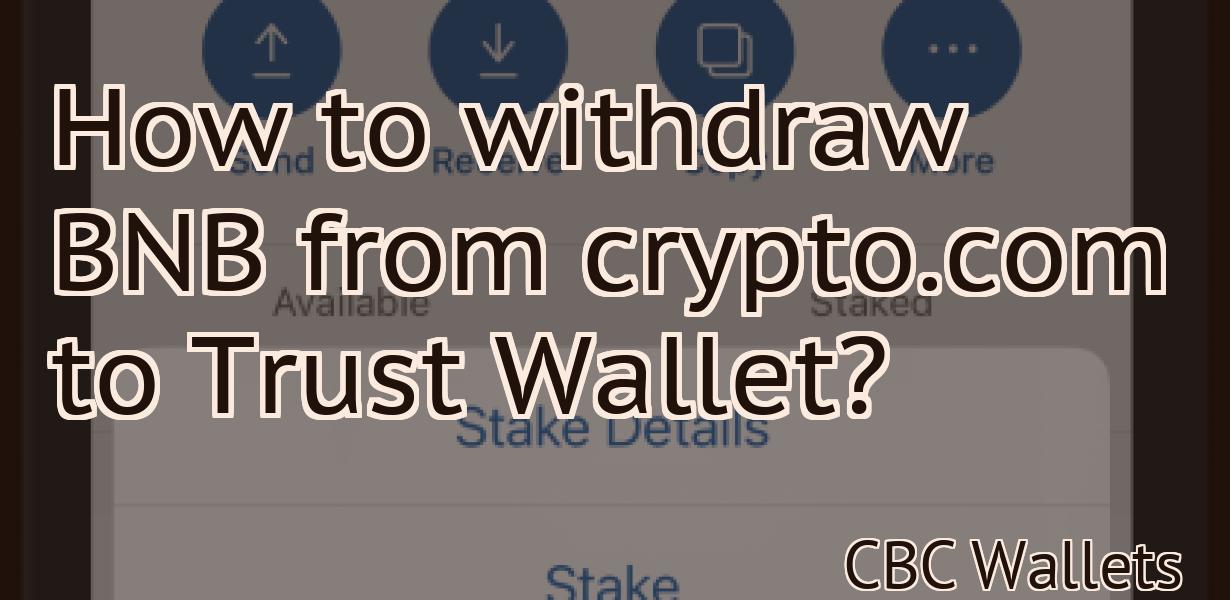 How to withdraw BNB from crypto.com to Trust Wallet?