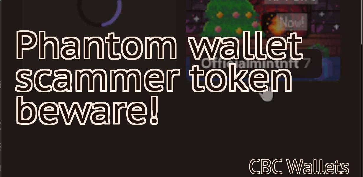 Phantom wallet scammer token beware!