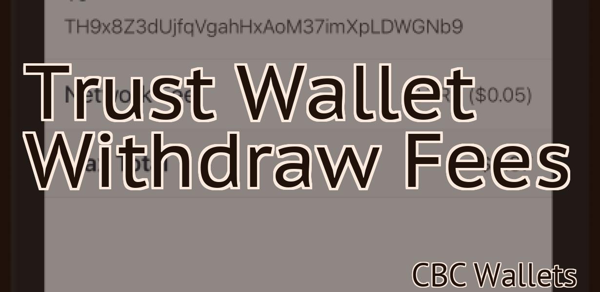 Trust Wallet Withdraw Fees