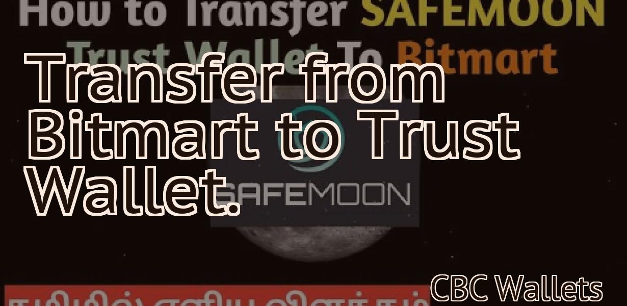 Transfer from Bitmart to Trust Wallet.