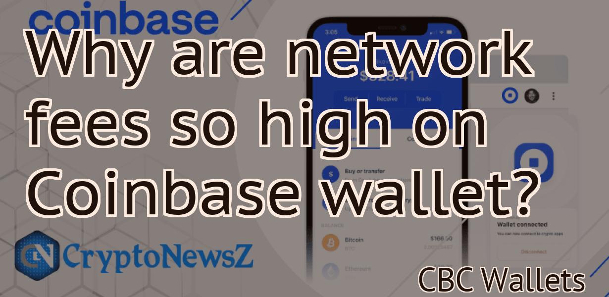 Why are network fees so high on Coinbase wallet?