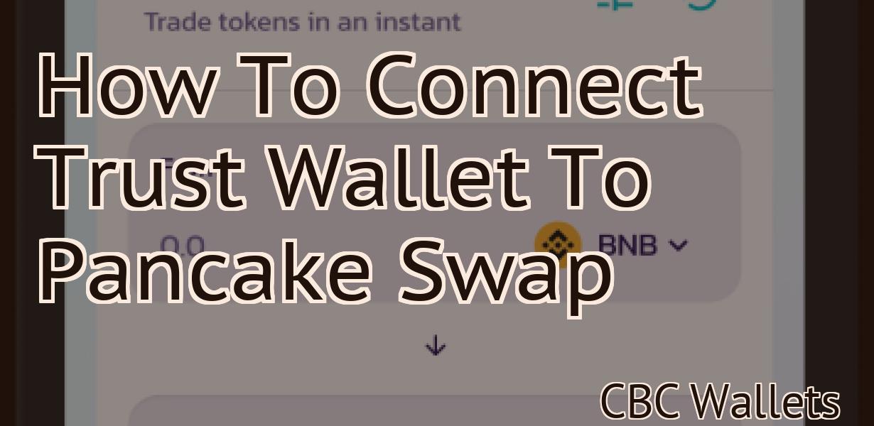 How To Connect Trust Wallet To Pancake Swap