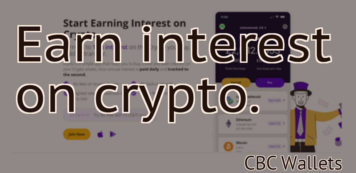 Earn interest on crypto.