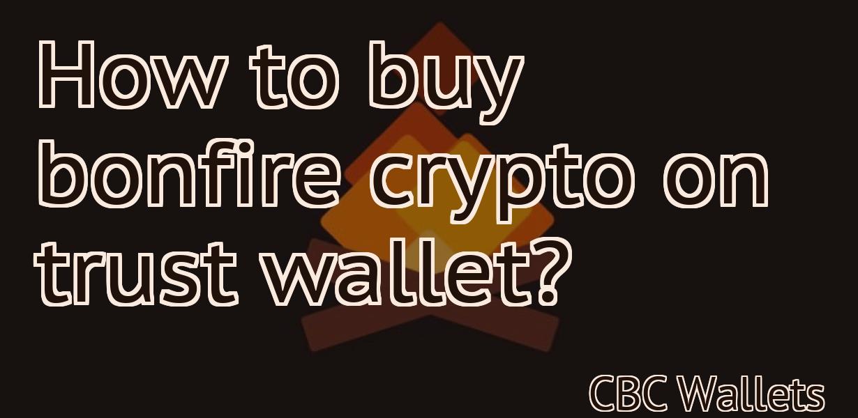 How to buy bonfire crypto on trust wallet?