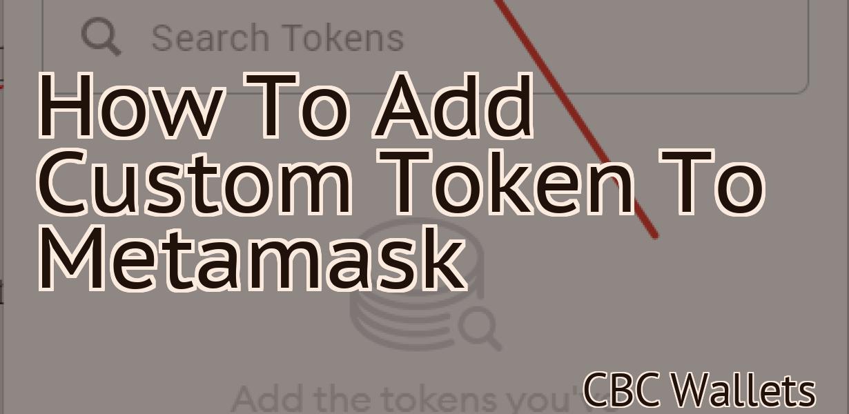 How To Add Custom Token To Metamask