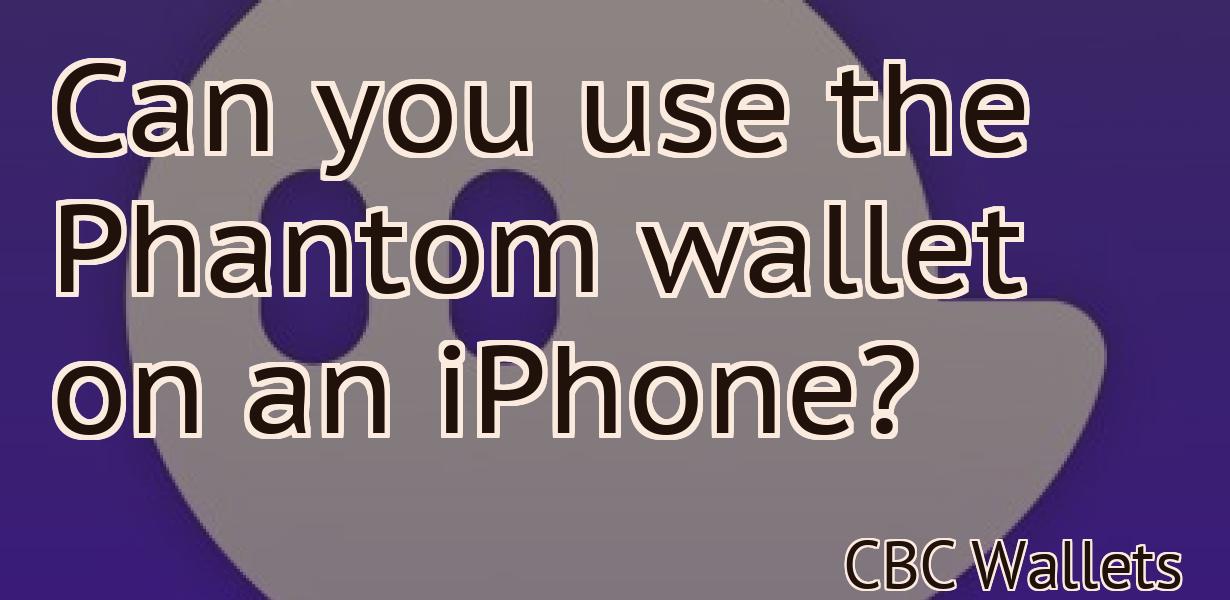 Can you use the Phantom wallet on an iPhone?