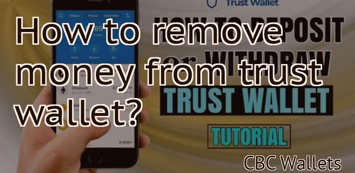 How to remove money from trust wallet?