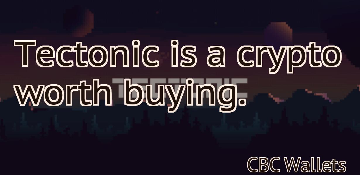 Tectonic is a crypto worth buying.