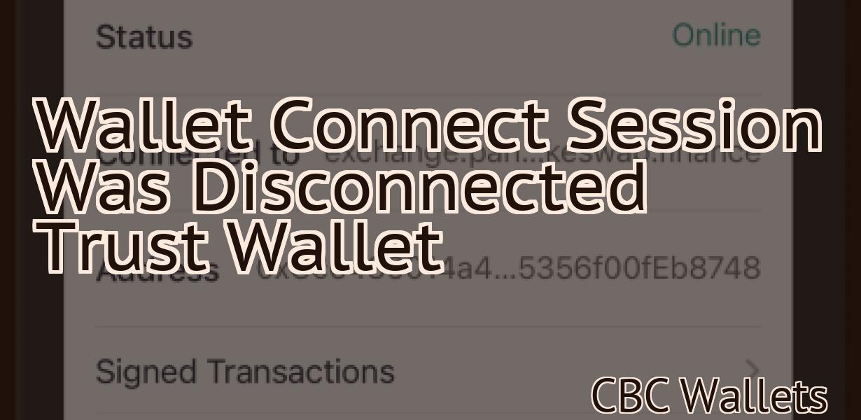 Wallet Connect Session Was Disconnected Trust Wallet