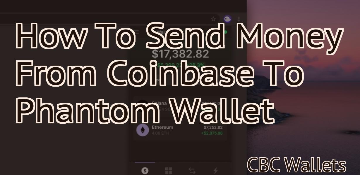 How To Send Money From Coinbase To Phantom Wallet