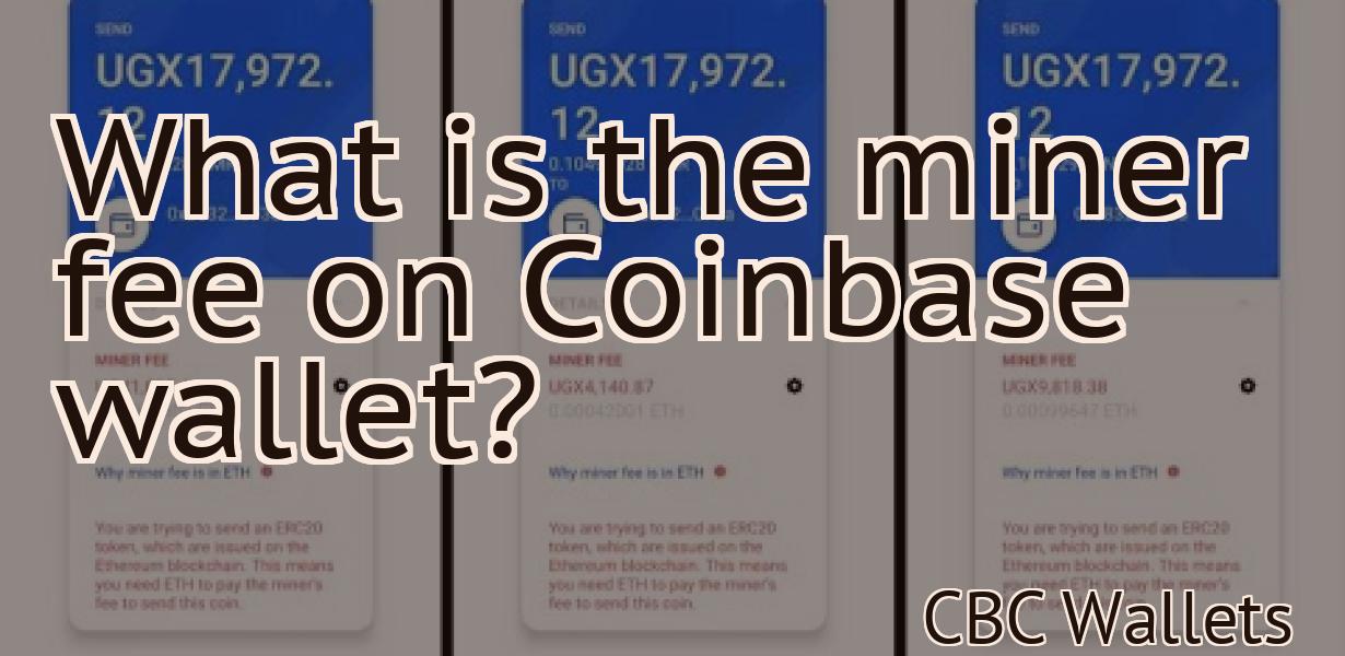 What is the miner fee on Coinbase wallet?