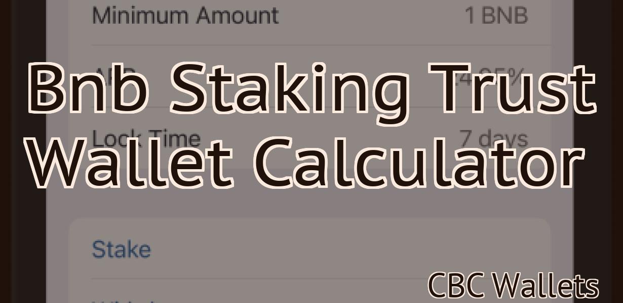 Bnb Staking Trust Wallet Calculator