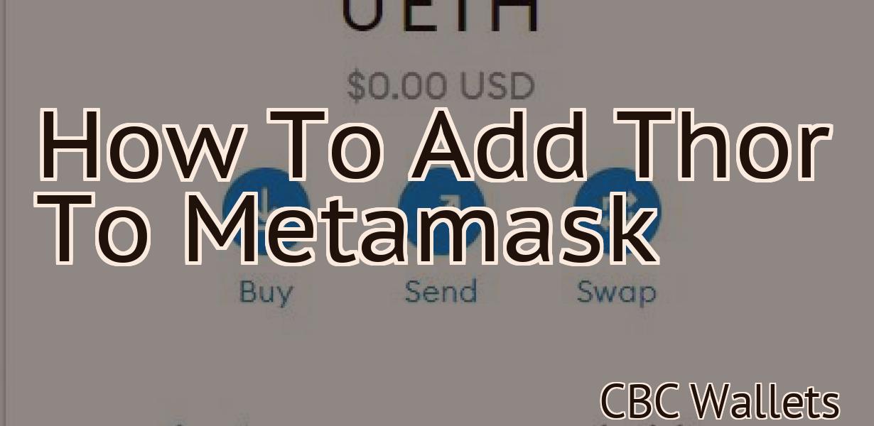 How To Add Thor To Metamask