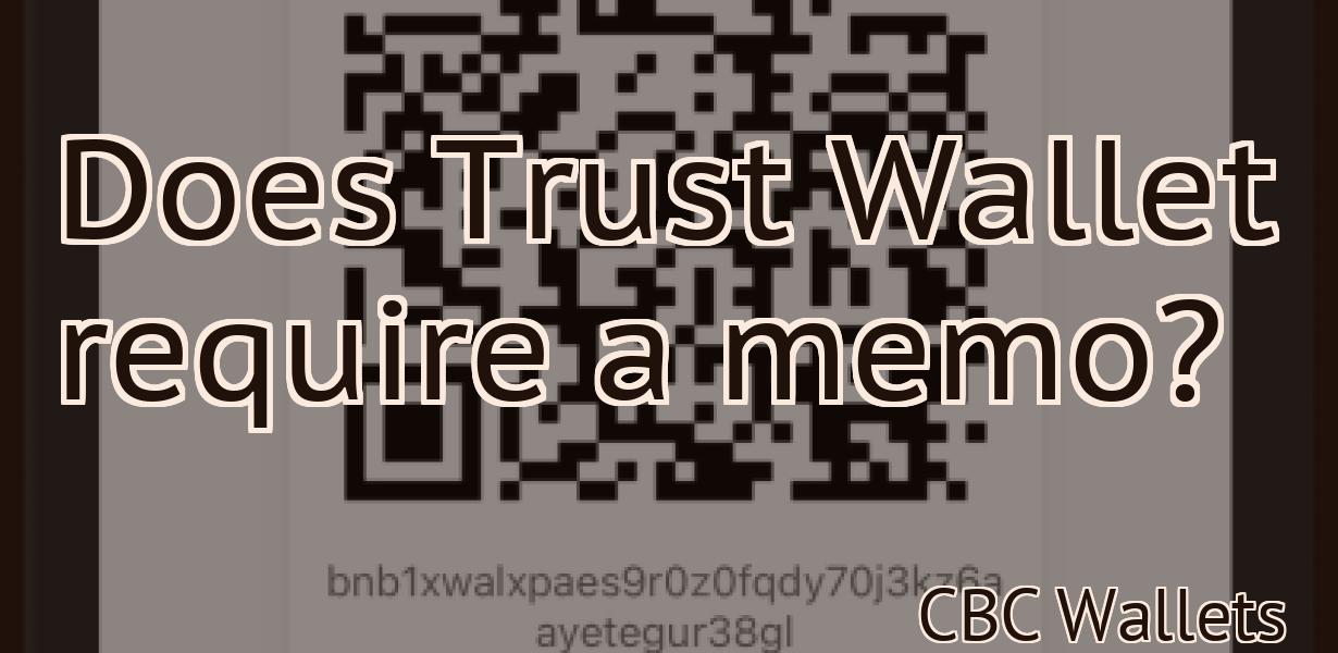 Does Trust Wallet require a memo?