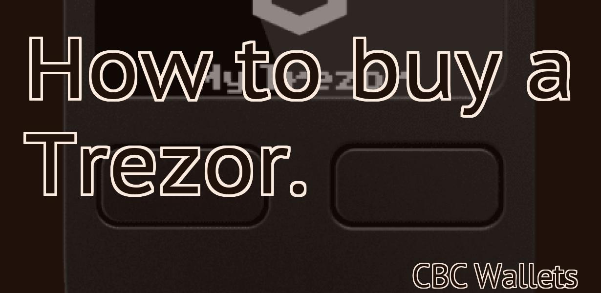 How to buy a Trezor.