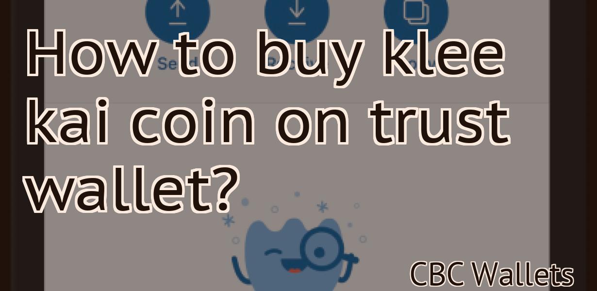 How to buy klee kai coin on trust wallet?