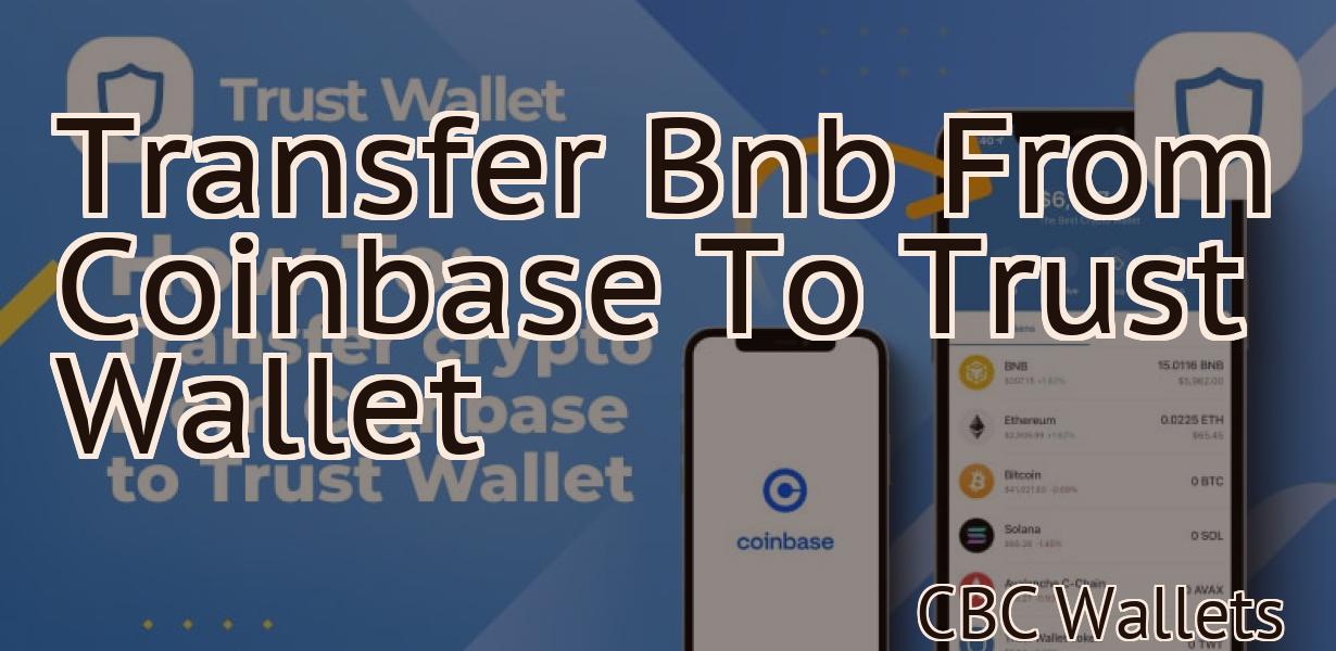 Transfer Bnb From Coinbase To Trust Wallet