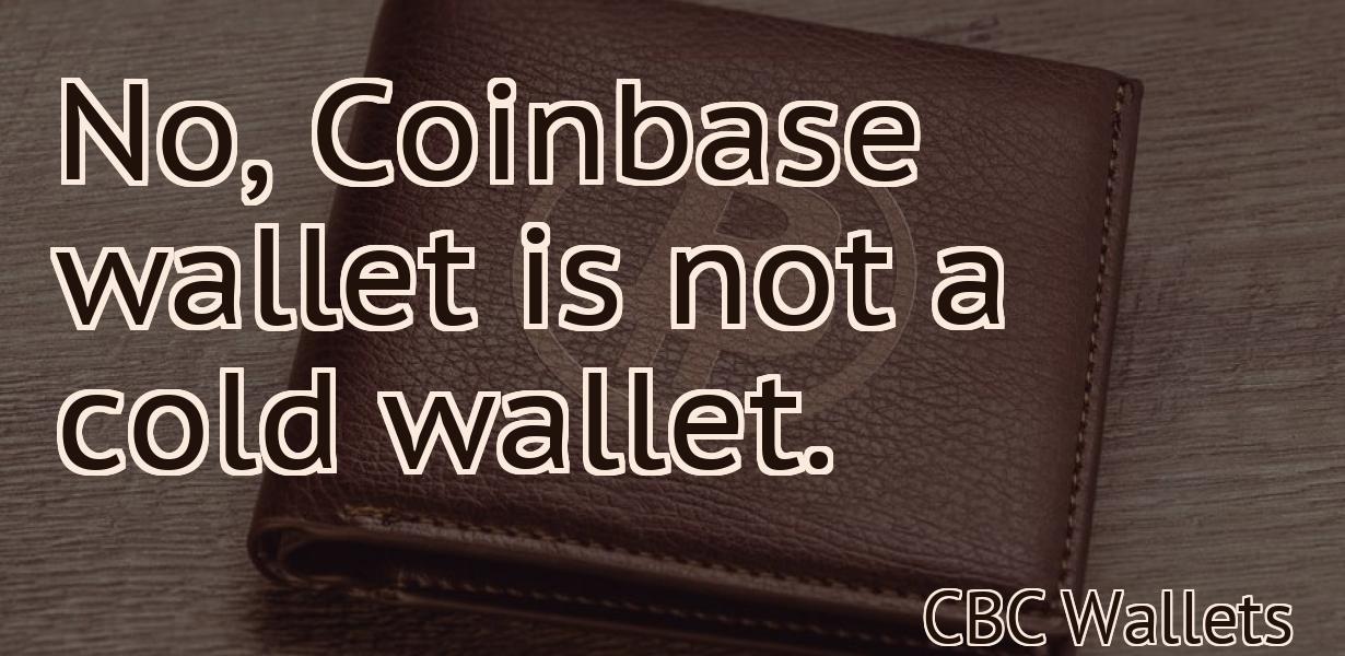 No, Coinbase wallet is not a cold wallet.