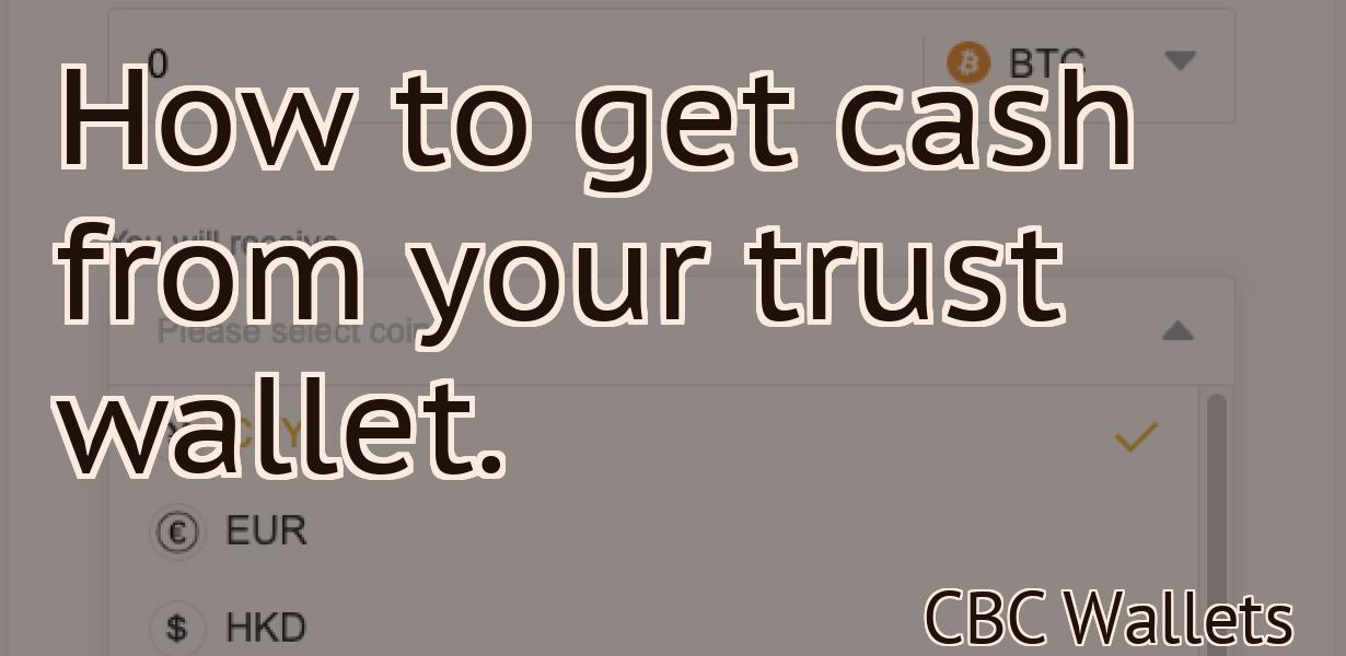 How to get cash from your trust wallet.